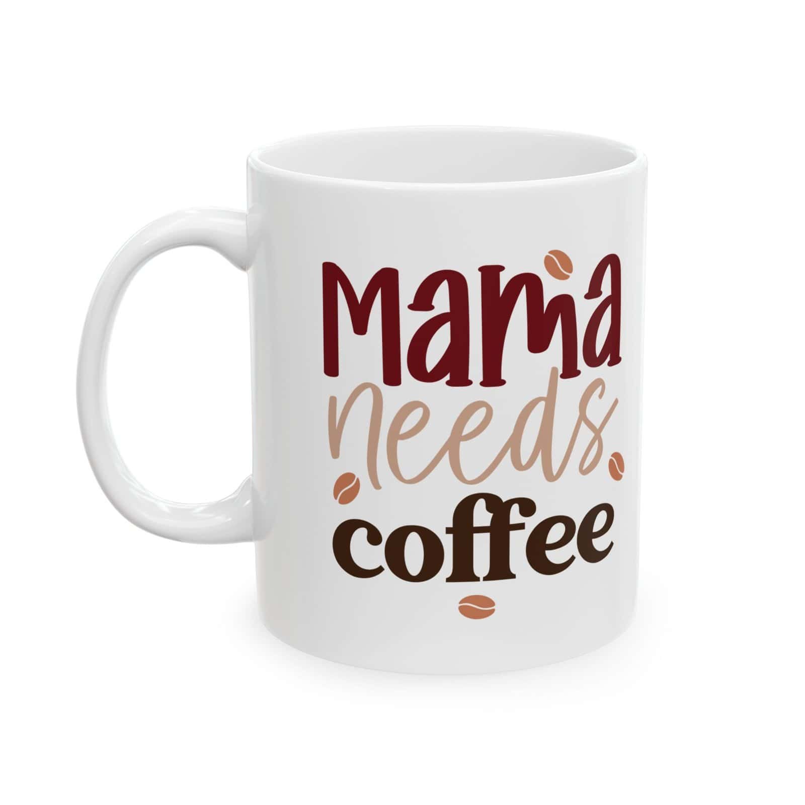 11oz Mama Needs Coffee Ceramic Mug